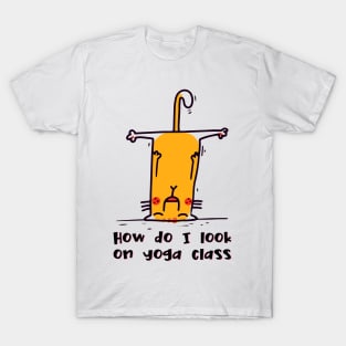 How do I look on yoga class funny yoga and cat drawing T-Shirt